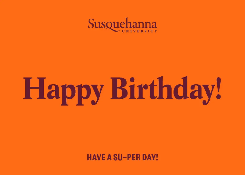 Orange background with "Susquehanna University" at the top. Large text reads "Happy Birthday!" and smaller text at the bottom says "Have a SU-per day!.